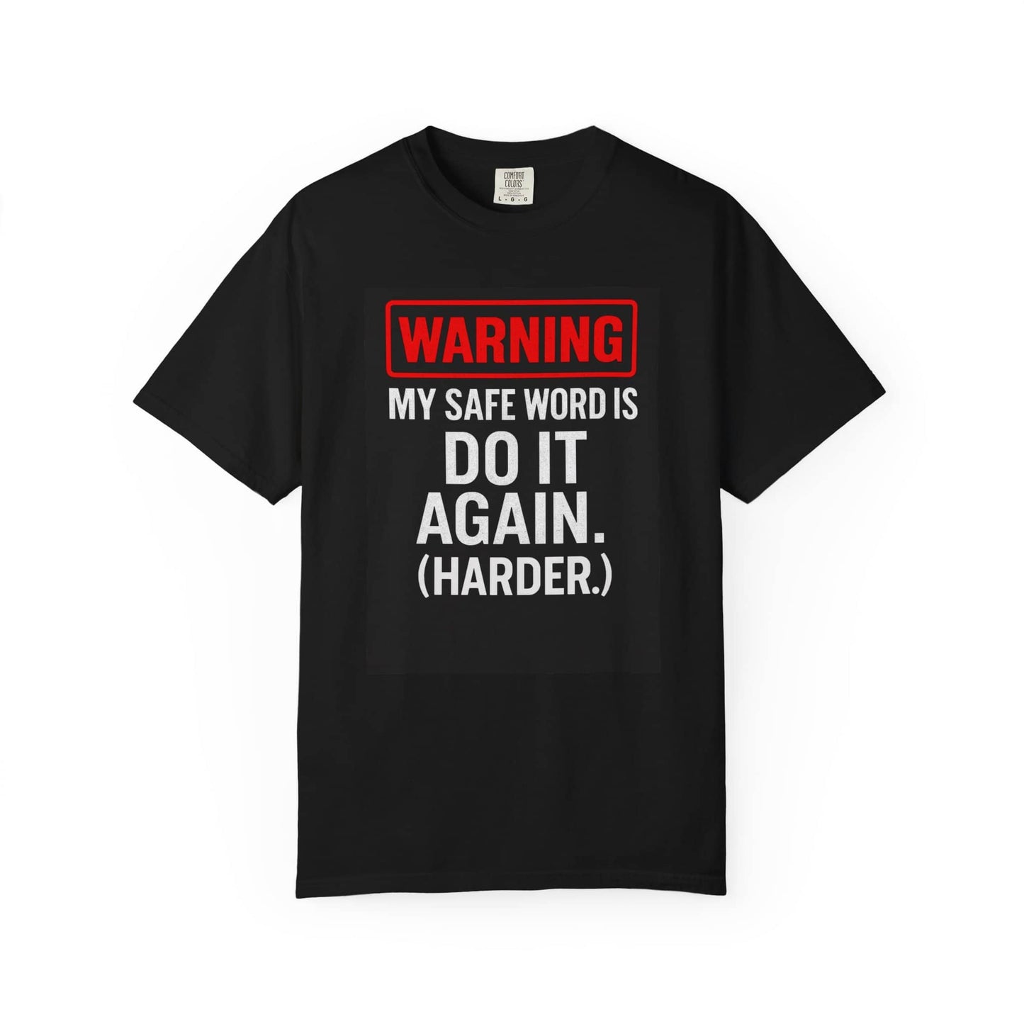 Black T-Shirt featuring a humorous text design reading Warning My Safe Word Is Do It Again. (Harder) for adults