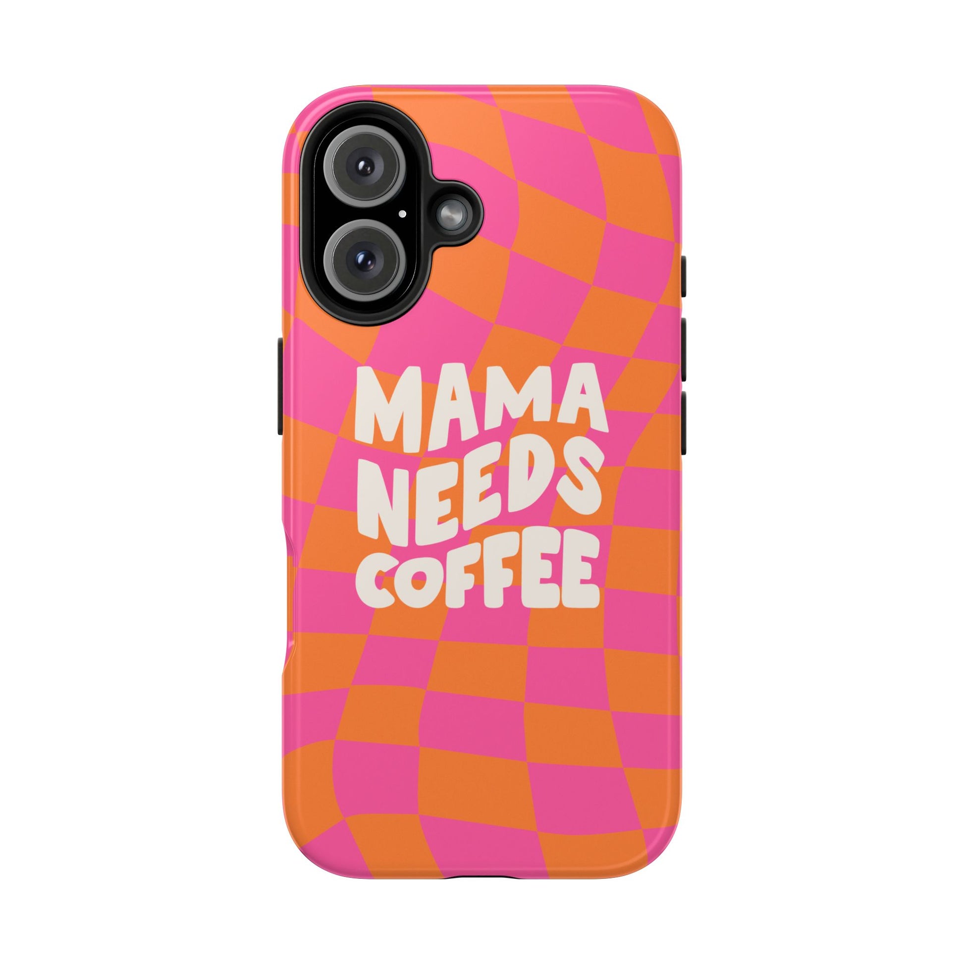 The Mama Needs Coffee Funny Tough Phone Case features a vibrant pink and orange checkered design with "MAMA NEEDS COFFEE" printed on the back—perfect for caffeine-loving moms.