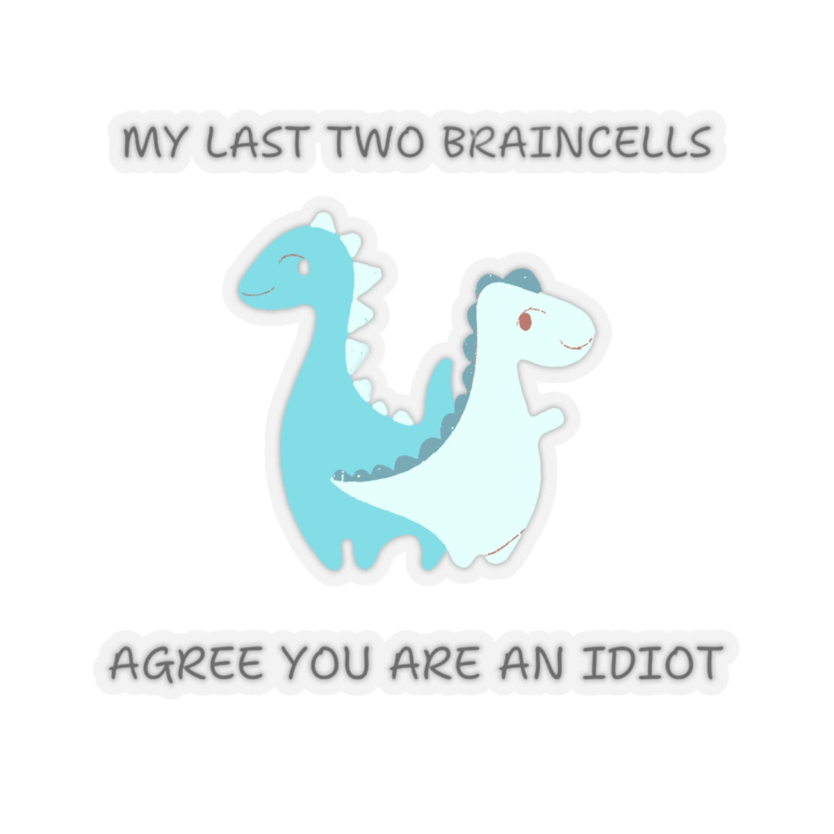 Cute dinosaur meme stickers featuring two blue dinosaurs with funny text about braincells and idiots