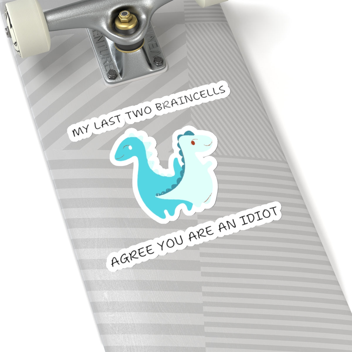 Cute dinosaur meme stickers featuring a blue dinosaur and humorous text on a skateboard deck