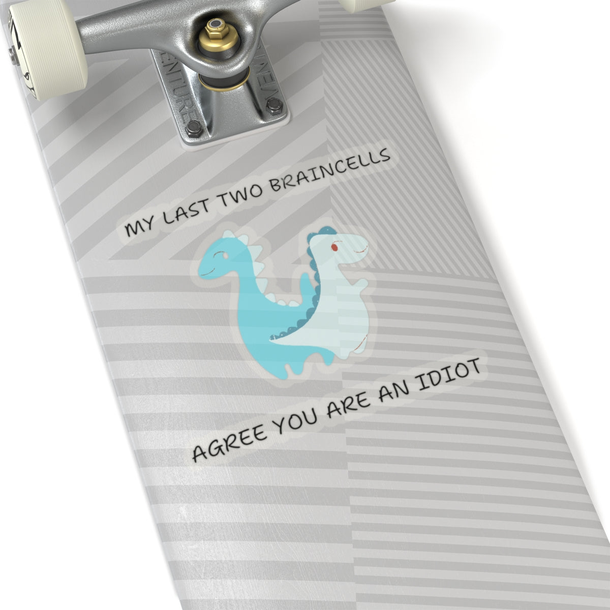 Skateboard deck with cute dinosaur meme stickers featuring two cartoon dinosaurs and funny text
