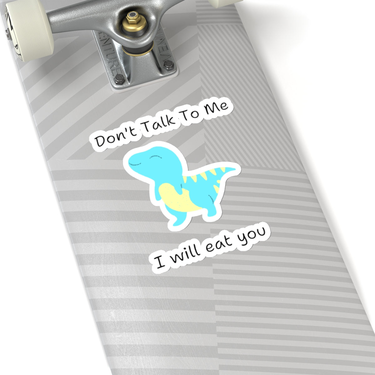 Do not talk to me funny cute dino sticker on skateboard with blue and yellow dinosaur design
