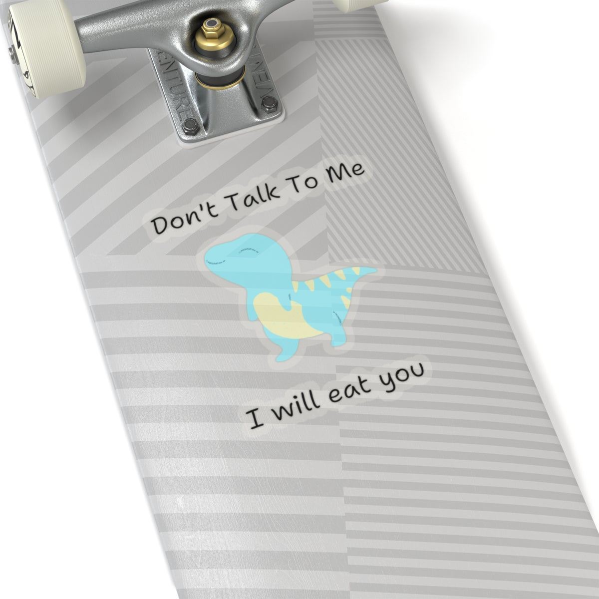 Do not talk to me funny cute dino sticker on skateboard with blue dinosaur and black text
