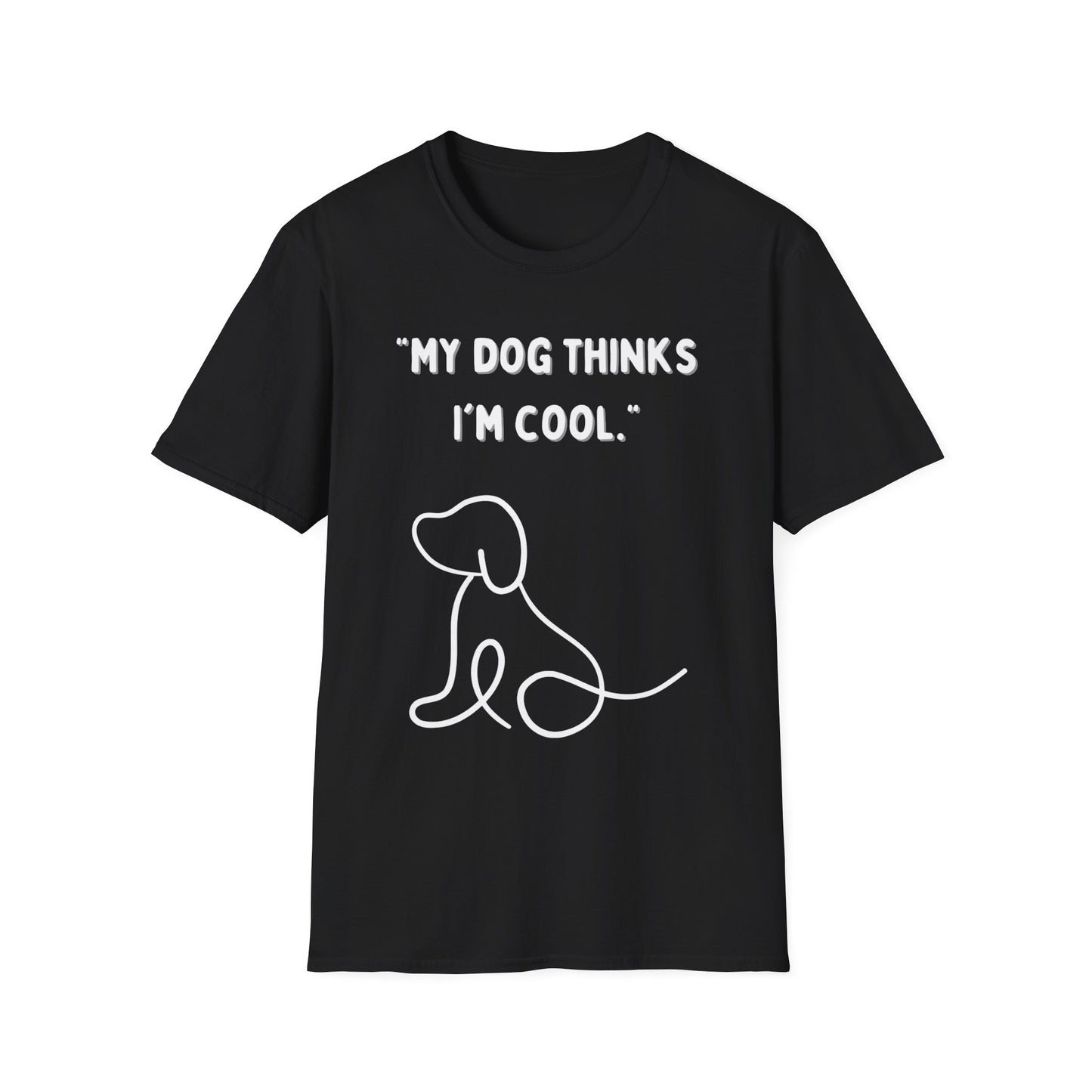 Black unisex shirt featuring the phrase dog thinks I am cool with a simple line drawing of a dog
