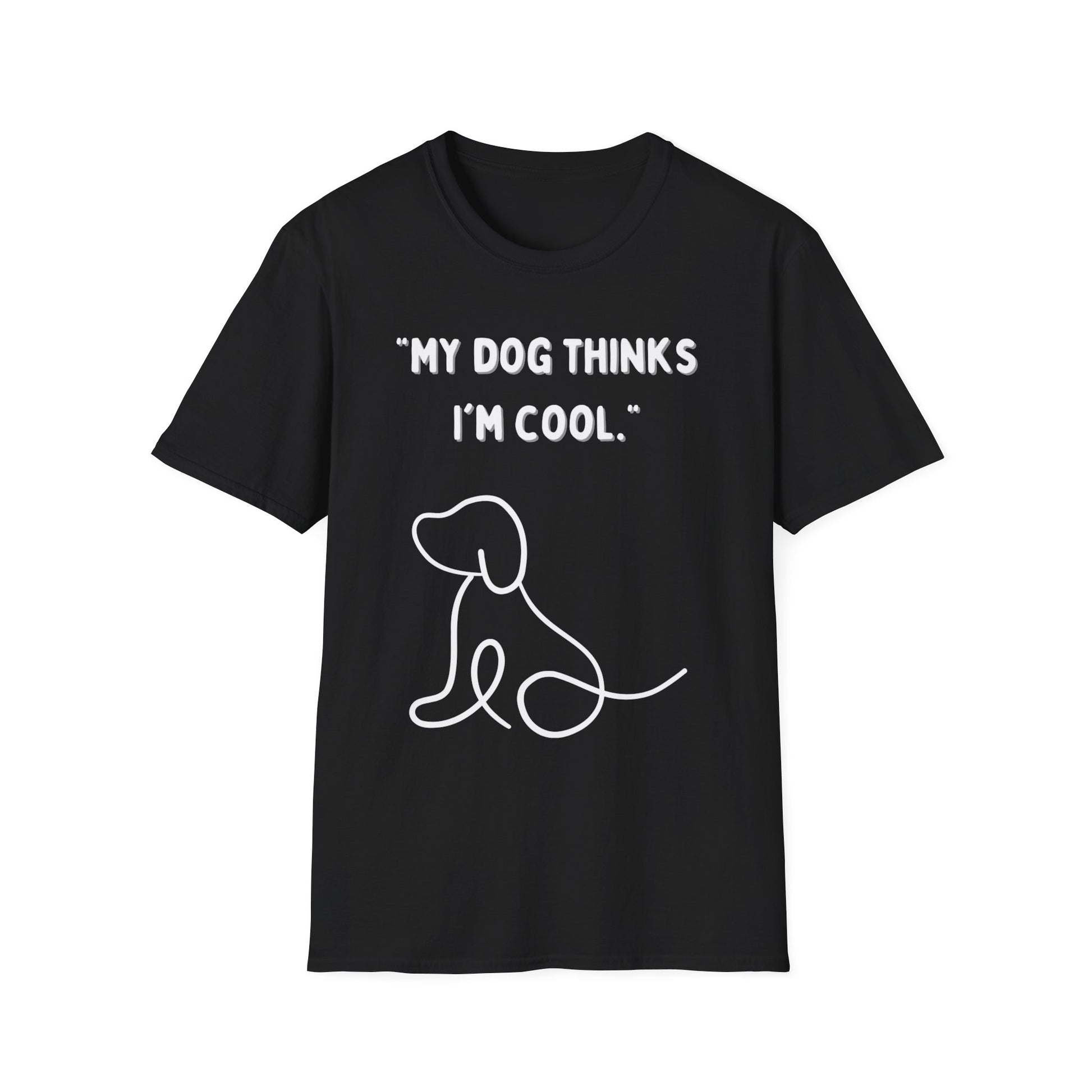 Black unisex shirt featuring the phrase dog thinks I am cool with a simple line drawing of a dog