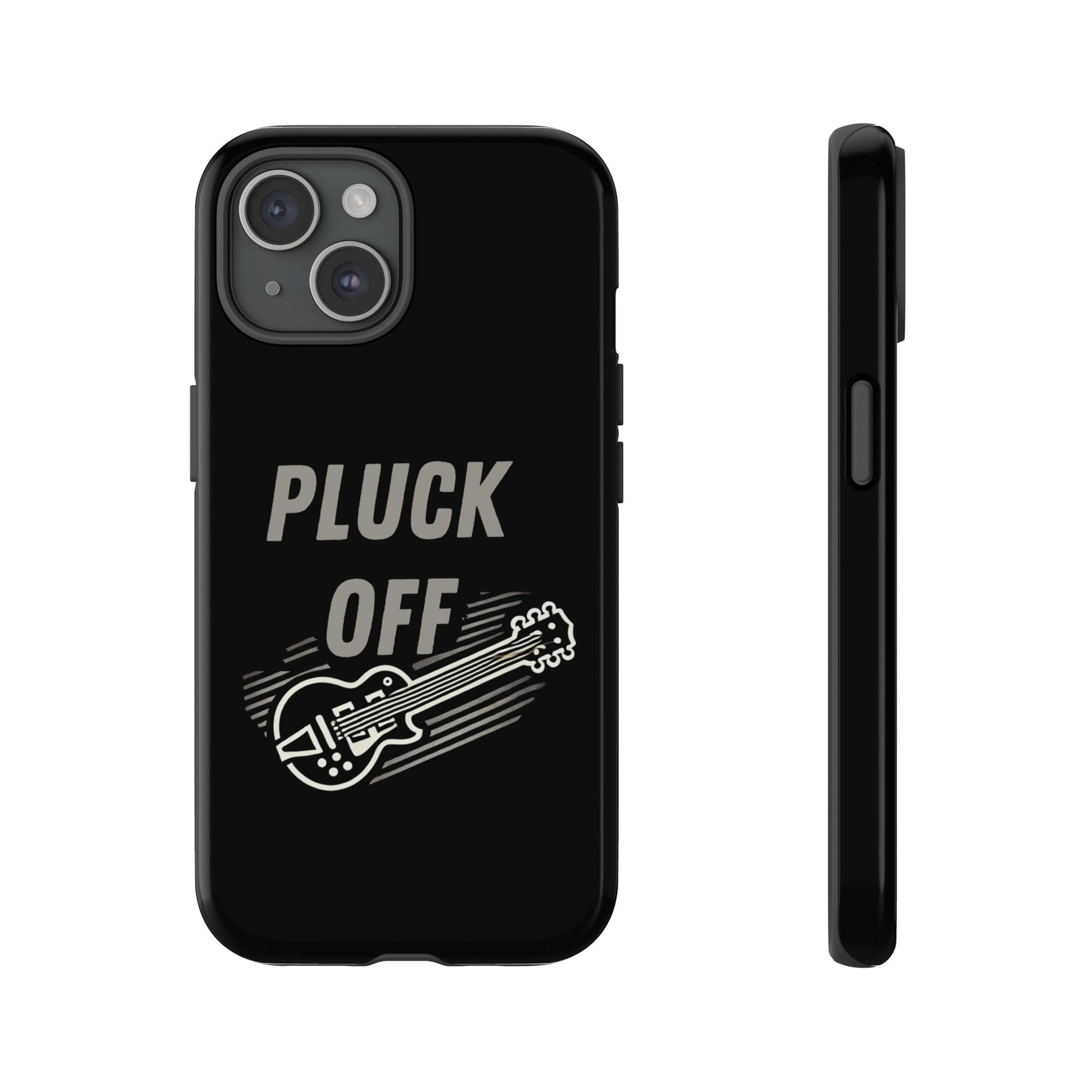 The Funny Pun Pluck Off Tough Phone Case is black with "PLUCK OFF" in bold white letters above an electric guitar illustration, shown from back and side angles.