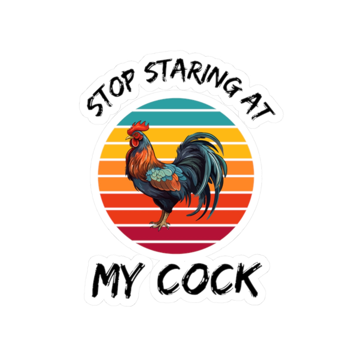 stop staring at my cock adult meme sticker Printify paper sticker featuring colorful rooster on retro sunset stripes