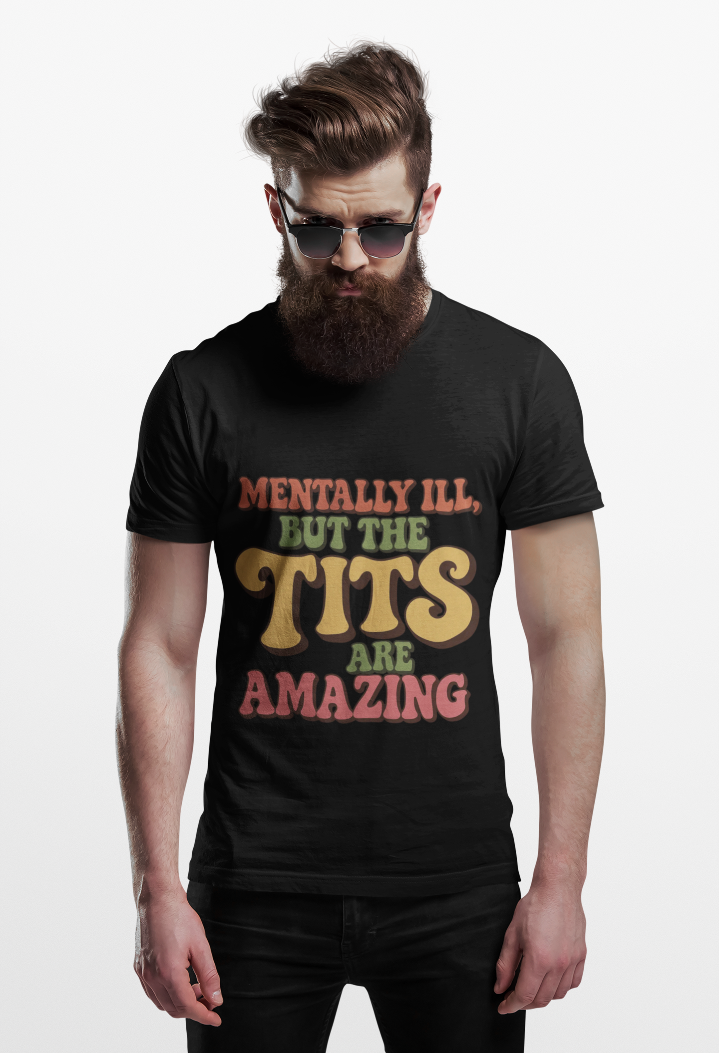 Funny unisex t-shirt with humorous text design that reads Mentally Ill But the Tits Are Amazing