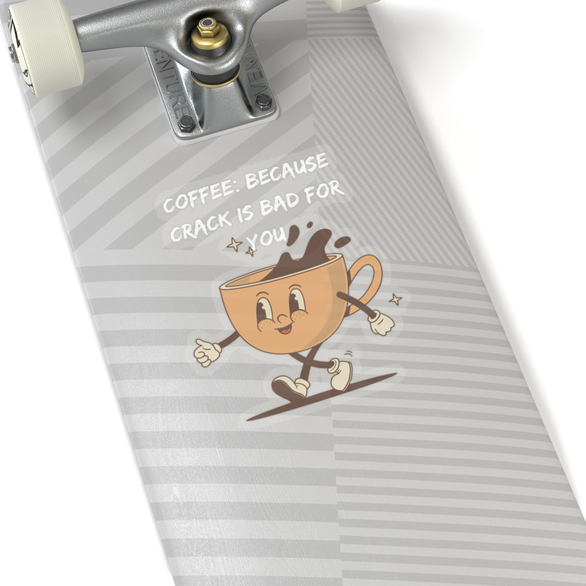 Humor kiss-cut sticker of a walking coffee cup with text on a gray skateboard deck