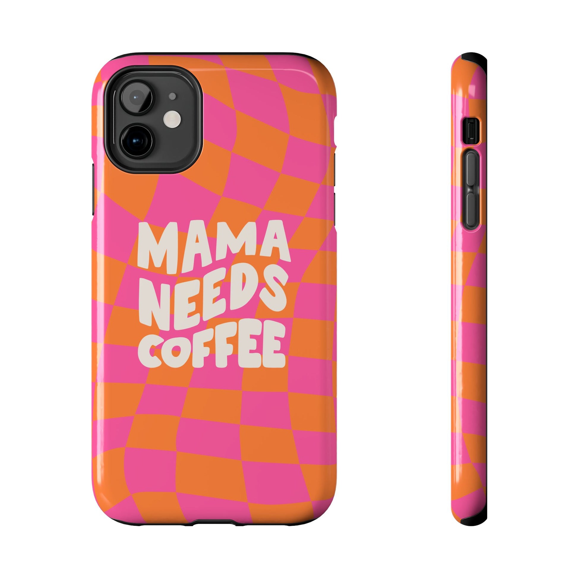 The Mama Needs Coffee Funny Tough Phone Case features a wavy orange and pink checkered design with bold white "MAMA NEEDS COFFEE" text in the center. Shown from the back and side views.