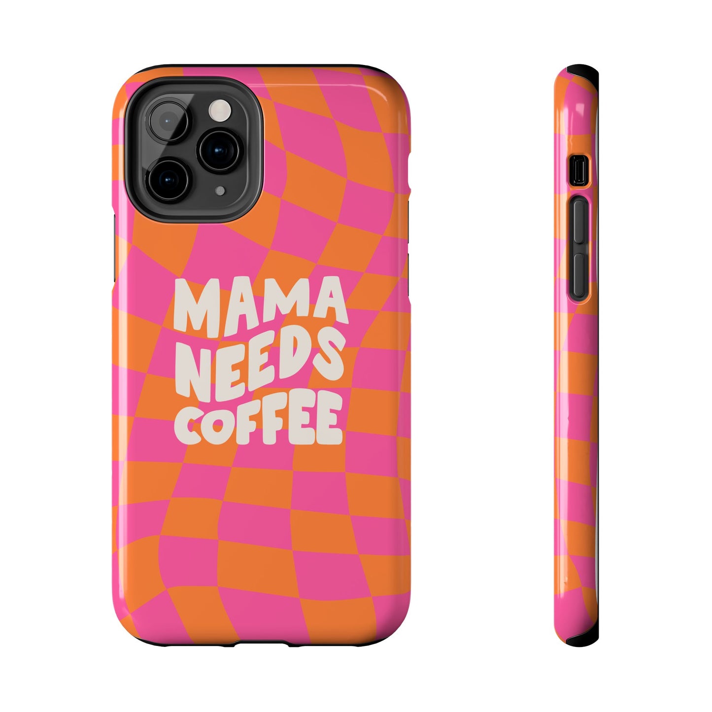 The Mama Needs Coffee Funny Tough Phone Case features a wavy orange and pink checkered pattern with bold white “MAMA NEEDS COFFEE” text in the center. Displayed from back and side angles.