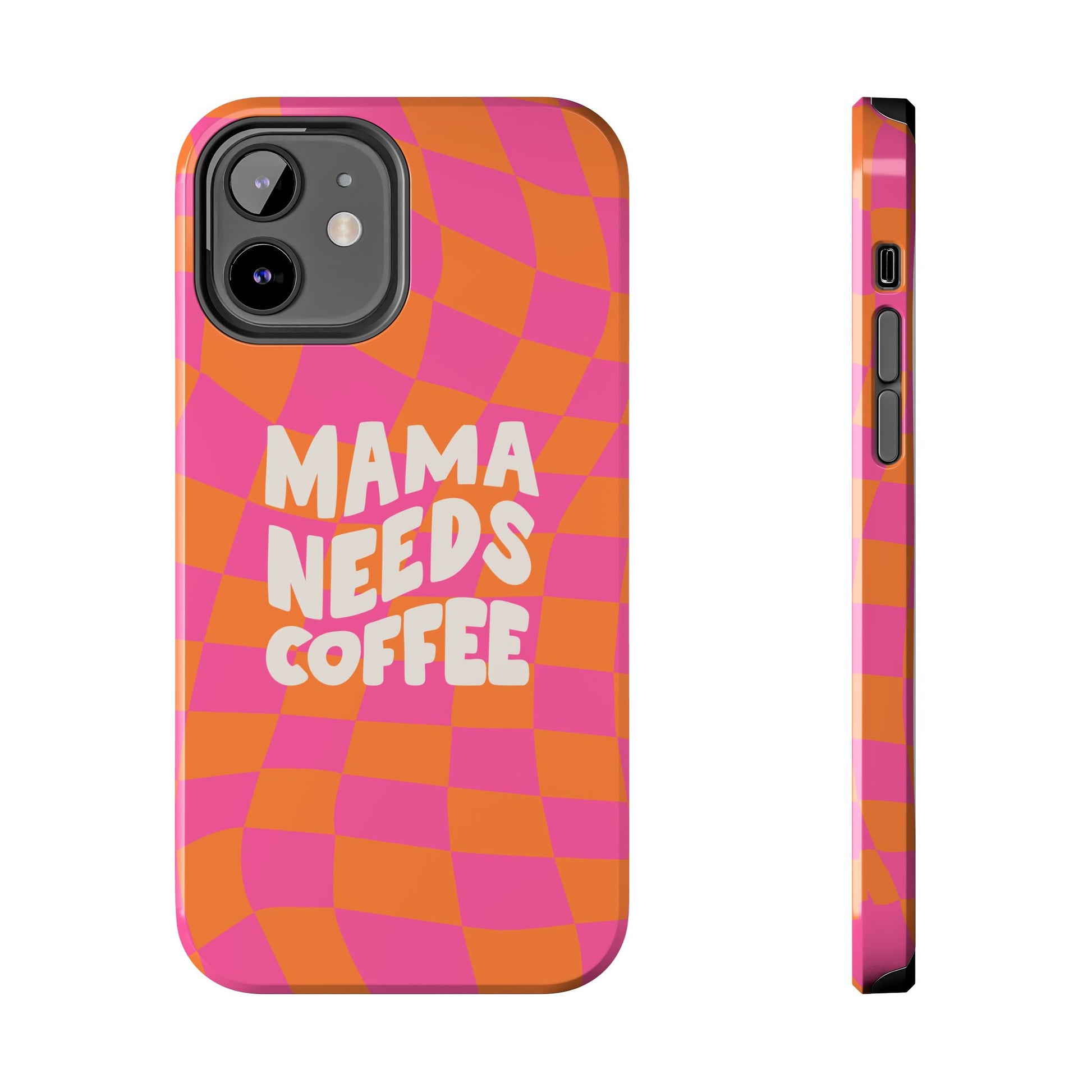 The Mama Needs Coffee Funny Tough Phone Case showcases an orange and pink checkered design with bold "MAMA NEEDS COFFEE" text—shown from front and side—making it a stylish, humorous choice for coffee-loving moms.