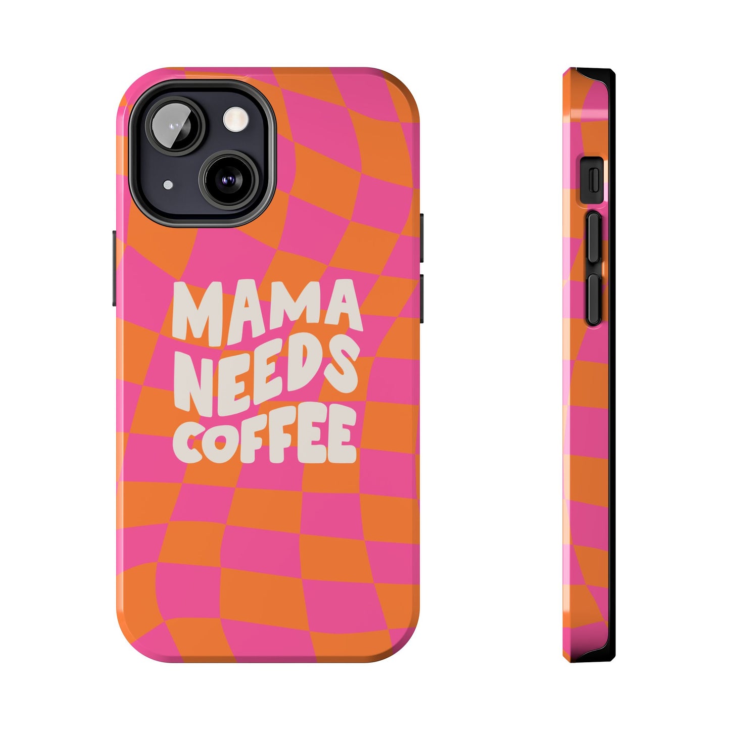 The Mama Needs Coffee Funny Tough Phone Case showcases a playful wavy orange and pink checkerboard pattern with "MAMA NEEDS COFFEE" in bold white letters, displayed from both back and side views.