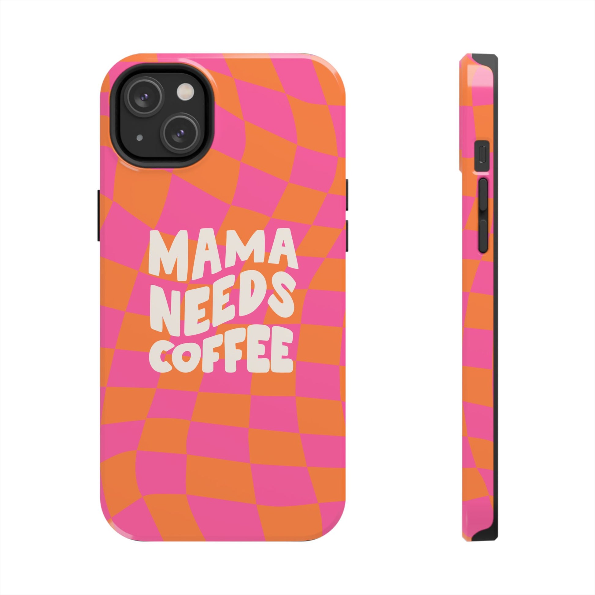 The Mama Needs Coffee Funny Tough Phone Case showcases a vibrant orange and pink wavy checkerboard pattern with "MAMA NEEDS COFFEE" in bold white letters at the center, displayed from back and side angles.