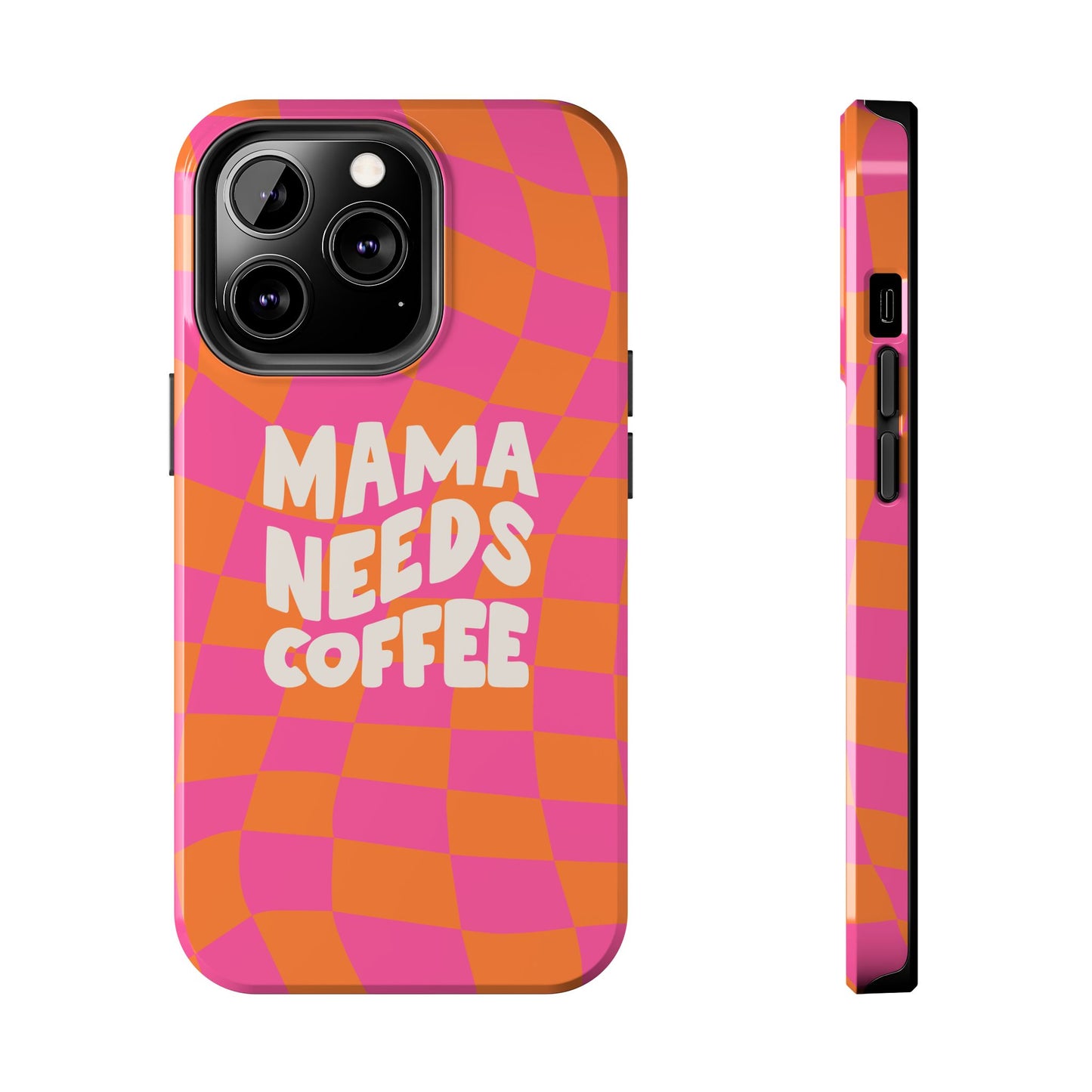 The Mama Needs Coffee Funny Tough Phone Case features a wavy orange and pink checkerboard pattern with "MAMA NEEDS COFFEE" in bold cream letters, shown from the front and side views.