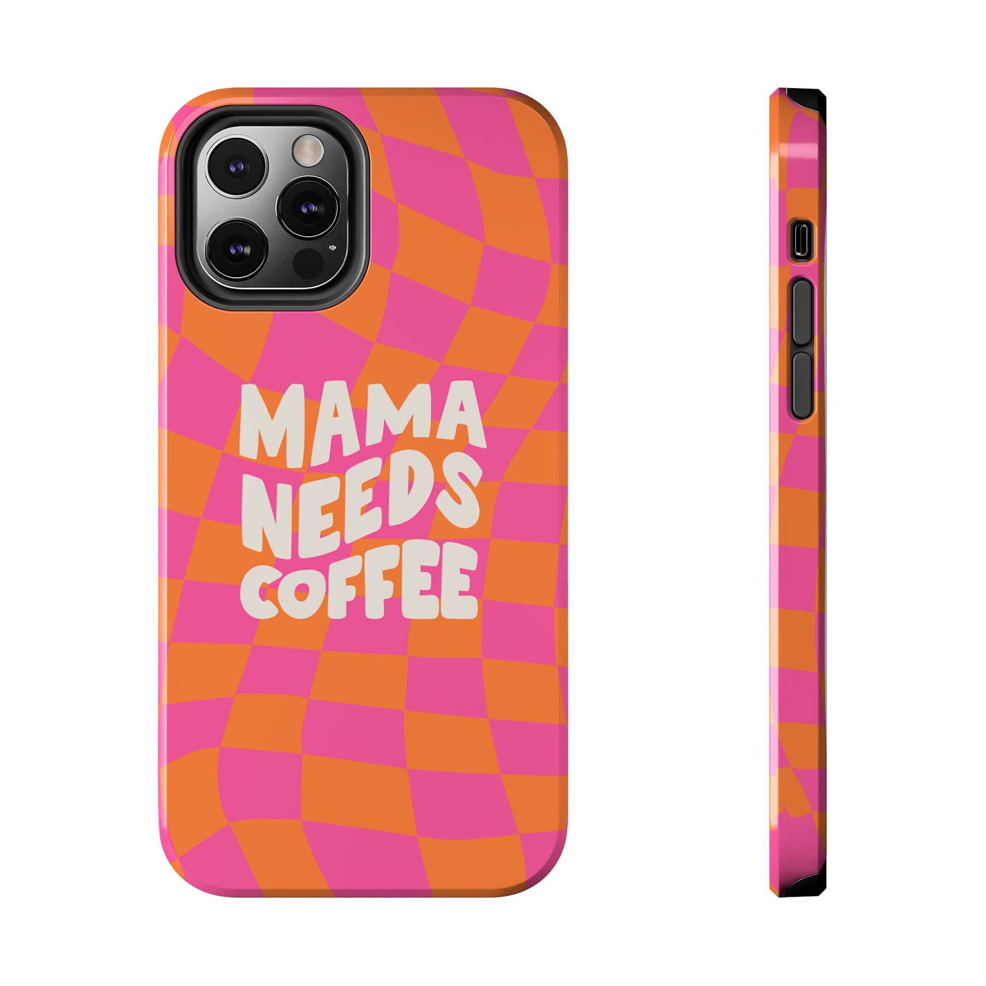 The Mama Needs Coffee Funny Tough Phone Case features a pink and orange wavy checkerboard pattern with "MAMA NEEDS COFFEE" in bold white letters, showcasing its durable build and precise button cutouts from the side view.