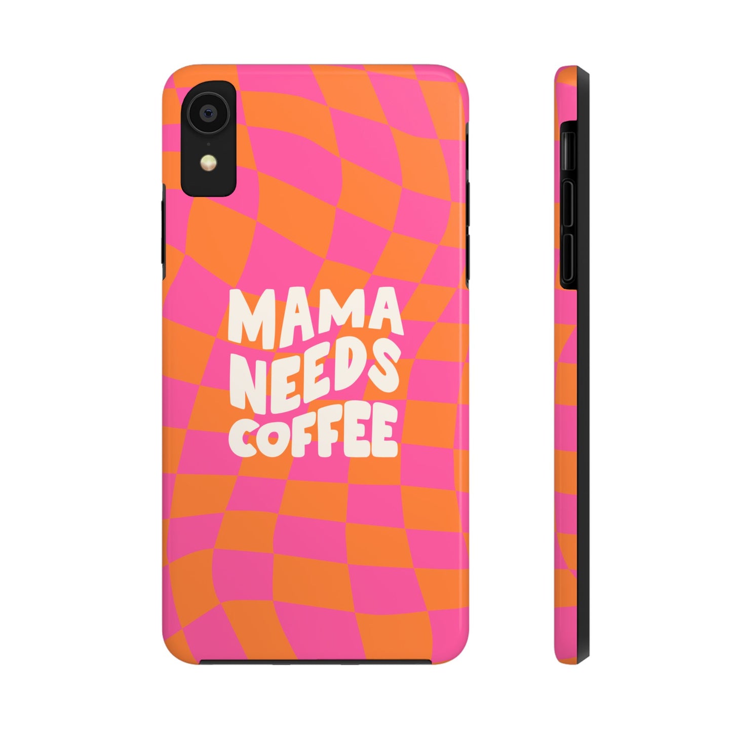 The Mama Needs Coffee Funny Tough Phone Case features a wavy pink and orange checkered pattern with bold white text that says MAMA NEEDS COFFEE, displayed from back and side angles.