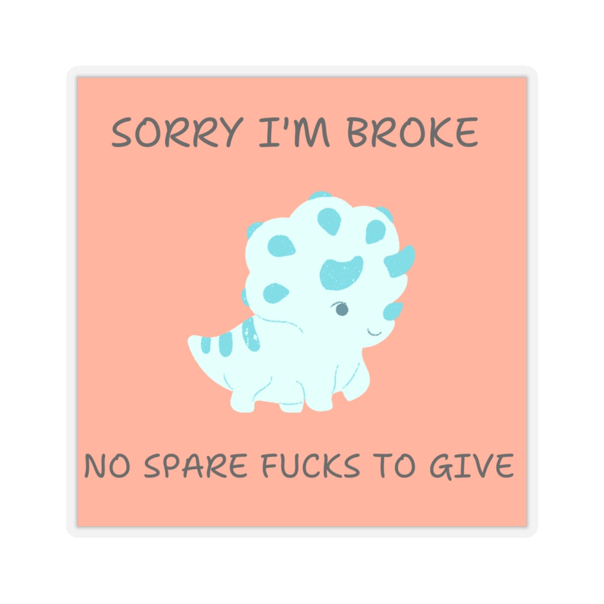 No fucks to give funny dino sticker featuring a cute blue dinosaur with humorous broke message