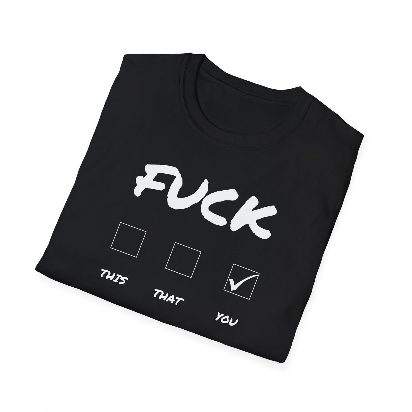 Printify black folded tee with bold white script and checkbox design saying Fuck you funny offensive graphic t-shirt casual wear
