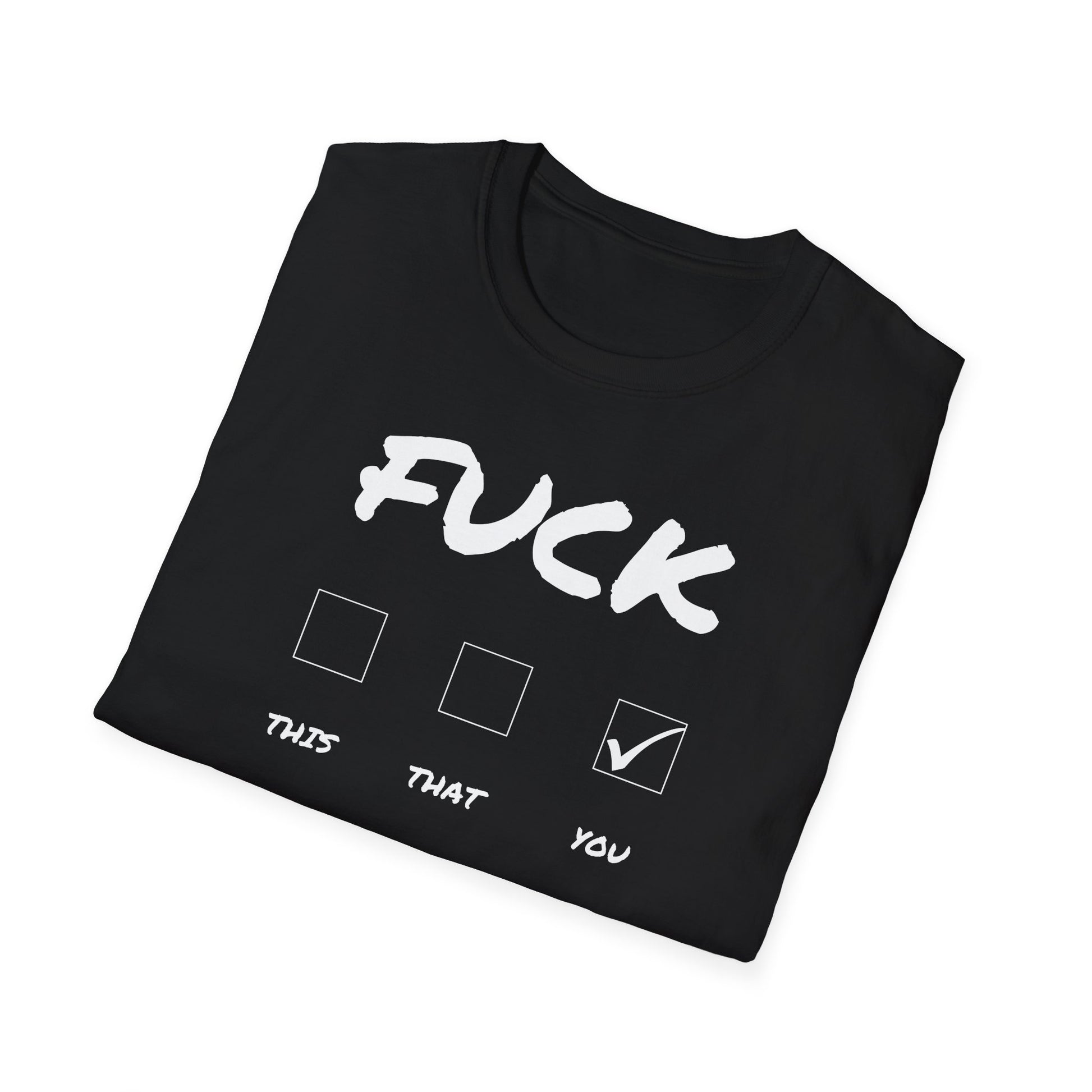 Printify black folded tee with bold white script and checkbox design saying Fuck you funny offensive graphic t-shirt casual wear