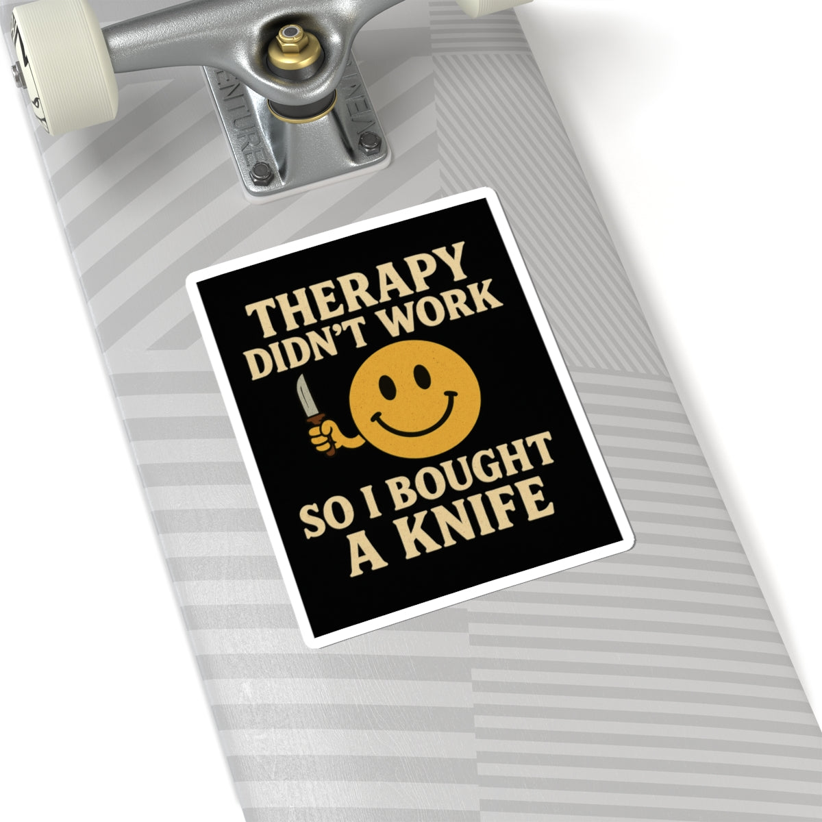Therapy did not work so I bought a knife dark humor smiley sticker on a skateboard deck