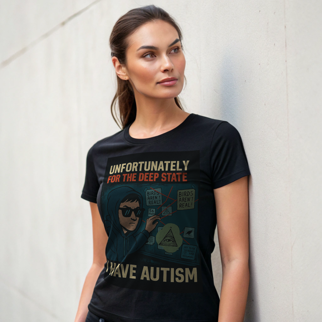 Unfortunately for the deep state I have autism meme unisex shirt in black with graphic design
