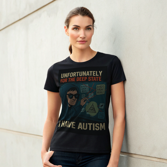 Unfortunately for the deep state I have autism meme unisex shirt featuring a graphic design on a black tee