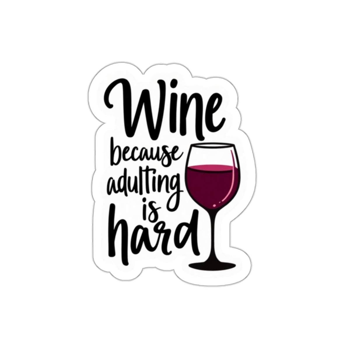 Wine because adulting is hard funny sticker with black text and a glass of red wine illustration