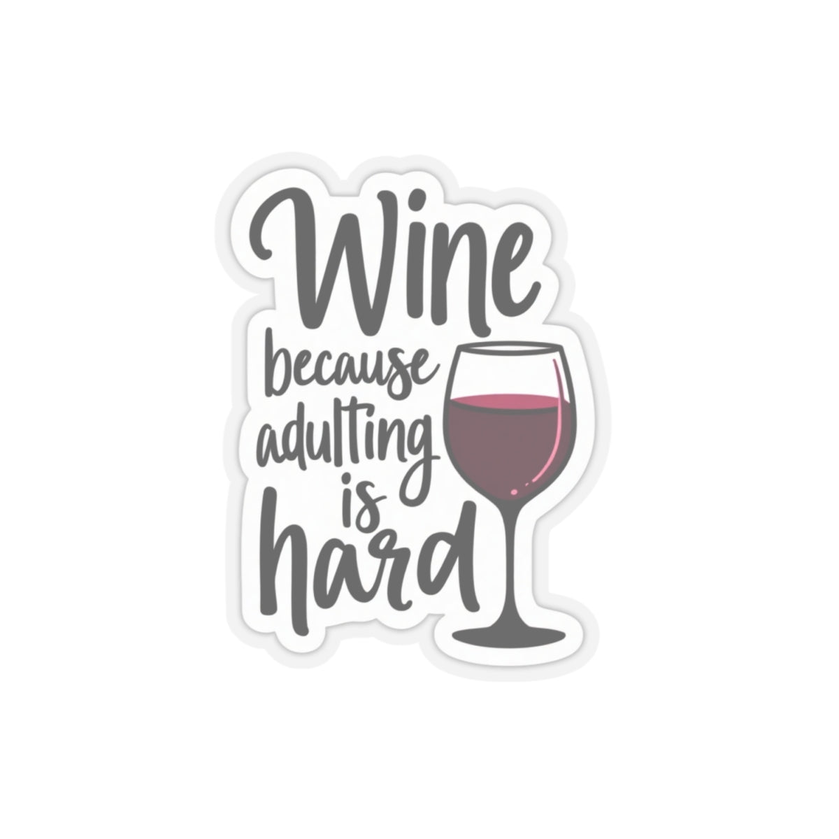 Wine because adulting is hard funny sticker with a wine glass illustration from Printify